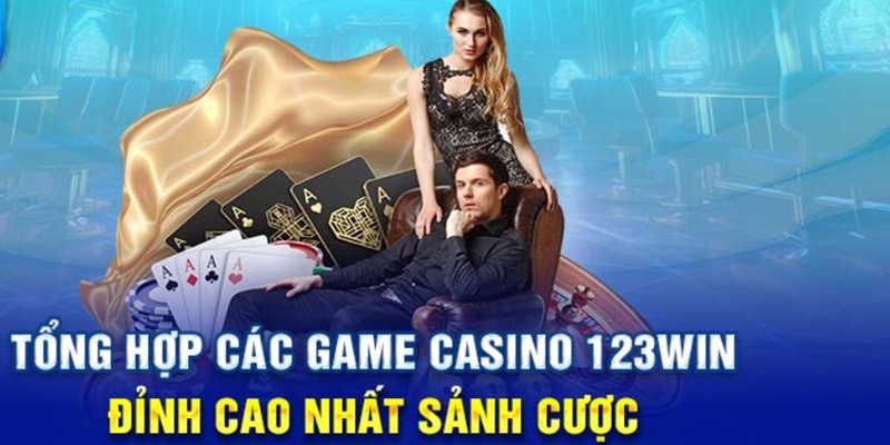 Khám phá sơ lược về sành chơi game casino 123win