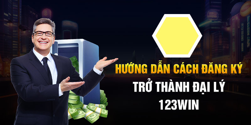 Tìm hiểu cách trở thành đại lý 123win