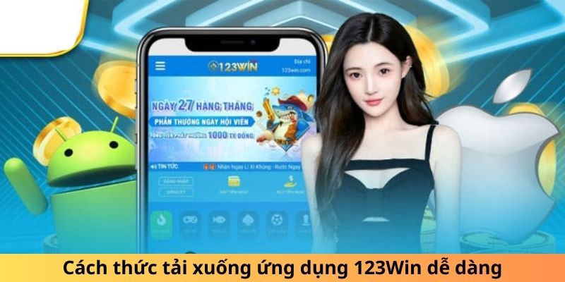 Cách thức tải xuống ứng dụng 123Win dễ dàng