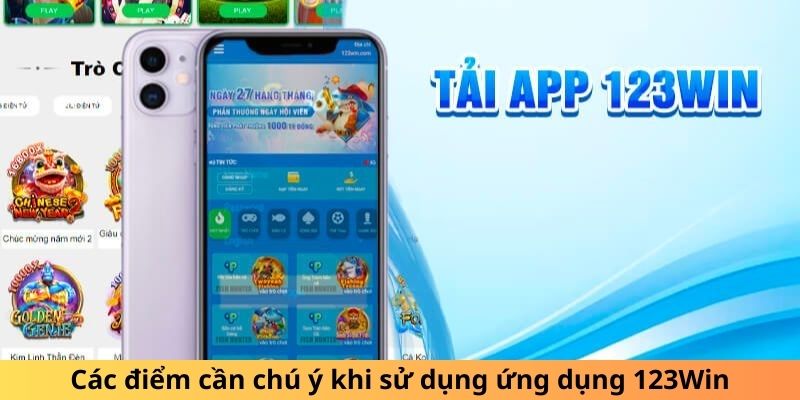 Các điểm cần chú ý khi sử dụng ứng dụng 123Win