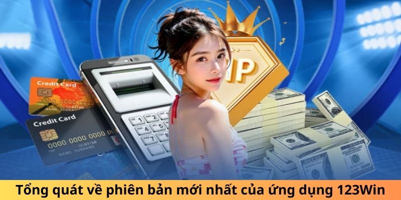 Tổng quát về phiên bản mới nhất của ứng dụng 123Win